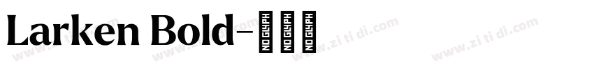 Larken Bold字体转换 Larken Bold字体转换